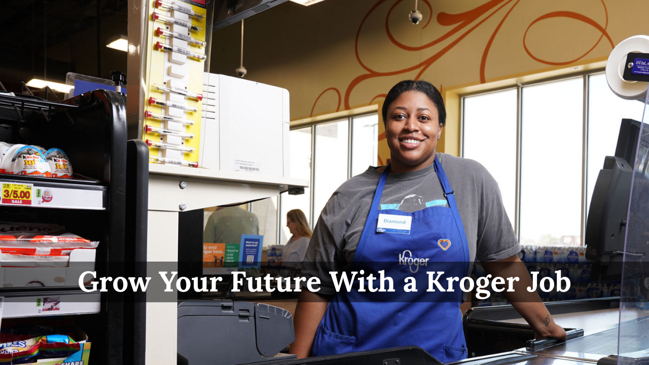 Grow Your Future With a Kroger Job